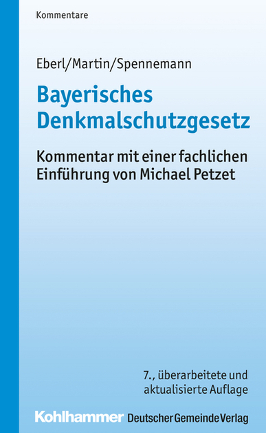 Bayerisches Denkmalschutzgesetz (DSchG), Kommentar. Von Eberl / Martin / Spennemann