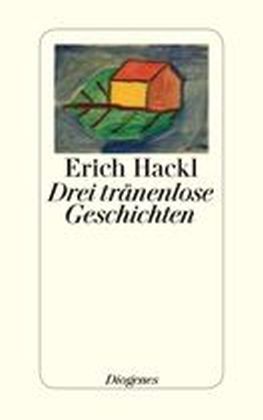 Drei tränenlose Geschichten von Erich Hackl