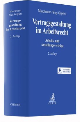 Vertragsgestaltung im Arbeitsrecht. Arbeits- und Anstellungsverträge. Hrsg. v. Frank Maschmann u.a.