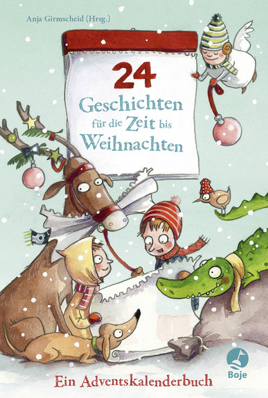 Geschichten für die Zeit bis Weihnachten - Ein Adventskalenderbuch. Hrsg. v. Anja Girmscheid