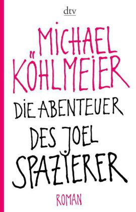 Die Abenteuer des Joel Spazierer. Von Michael Köhlmeier