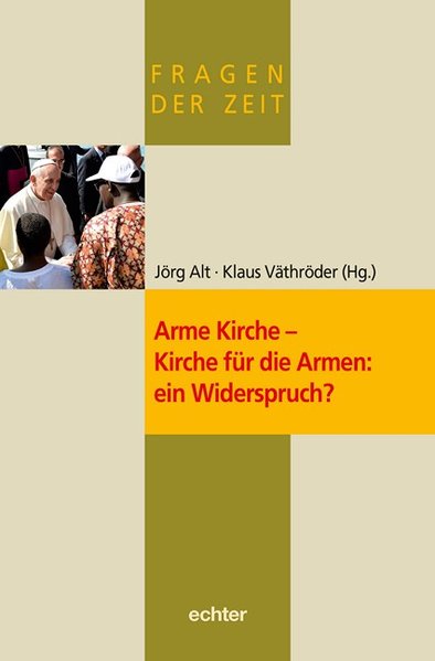 Arme Kirche - Kirche für die Armen: ein Widerspruch? Hrsg. von Jörg Alt und Klaus Väthröder