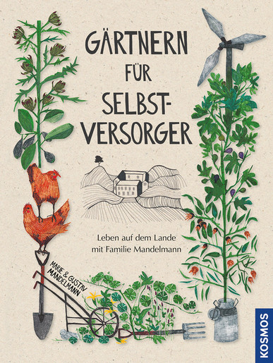 Gärtnern für Selbstversorger. Von Marie Mandelmann und Gustav Mandelmann