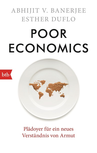 Poor Economics. Von Abhijit Banerjee und Esther Duflo