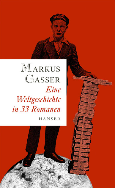 Eine Weltgeschichte in 33 Romanen. Von Markus Gasser