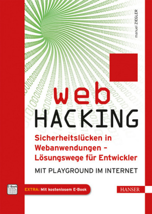 Web Hacking. Sicherheitslücken in Webanwendungen Lösungswege für Entwickler. Von Manuel Ziegler