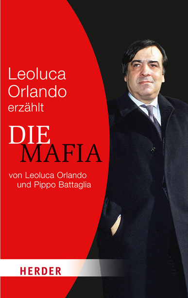 Leoluca Orlando erzählt die Mafia. Von Leoluca Orlando u. Pippo Battaglia