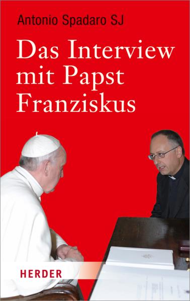 Das Interview mit Papst Franziskus von Franziskus und Antonio Spadaro