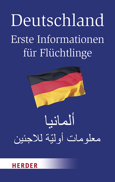 Deutschland - Erste Informationen für Flüchtlinge, Deutsch-Arabisch. Von Rocco Thiede und Susanne van Volxem