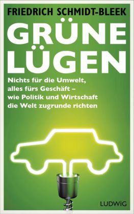 Grüne Lügen von Friedrich Schmidt-Bleek