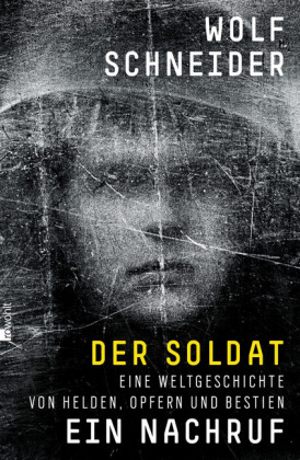 Der Soldat - Ein Nachruf. Von Wolf Schneider