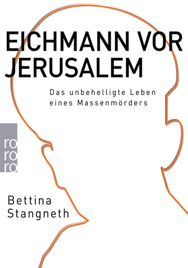 Eichmann vor Jerusalem. Von Bettina Stangneth