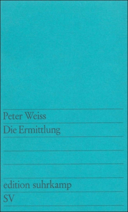 Die Ermittlung.  Oratorium in 11 Gesängen  von Peter Weiss