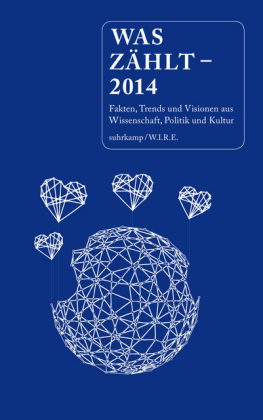 Was zählt: 2014 Fakten, Trends und Visionen aus Wissenschaft, Politik und Kultur.