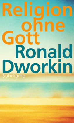 Religion ohne Gott von Ronald Dworkin