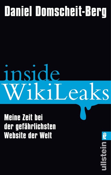 Inside WikiLeaks. Meine Zeit bei der gefährlichsten Website der Welt. Von Daniel Domscheit-Berg und Tina Klopp