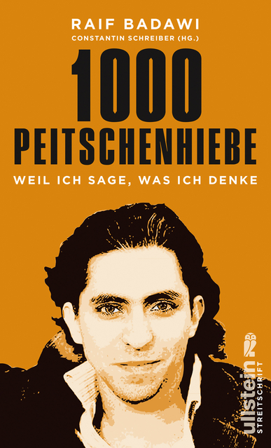 1000 Peitschenhiebe. Weil ich sage, was ich denke. Von Raif Badawi