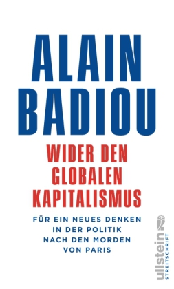 Wider den globalen Kapitalismus. Von Alain Badiou