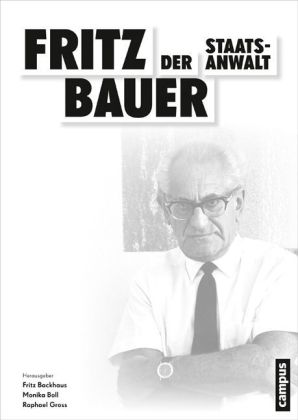 Fritz Bauer - Der Staatsanwalt. NS-Verbrechen vor Gericht