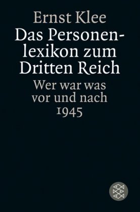 Das Personenlexikon zum Dritten Reich. Wer war was vor und nach 1945 von Ernst Klee