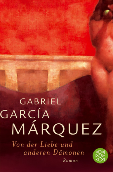 Von der Liebe und anderen Dämonen. Von Gabriel García Márquez