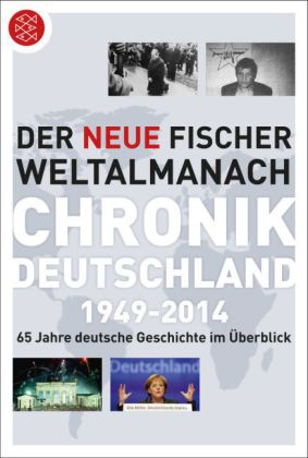 Der neue Fischer Weltalmanach Chronik Deutschland 1949-2014. 65 Jahre deutsche Geschichte im Überblick. 