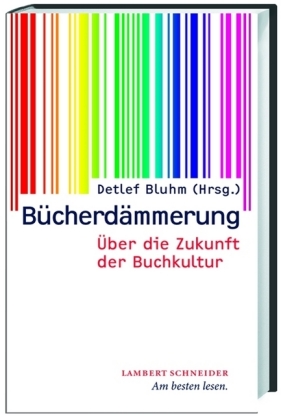 Bücherdämmerung. Über die Zukunft der Buchkultur. Hrsg. von Detlef Bluhm
