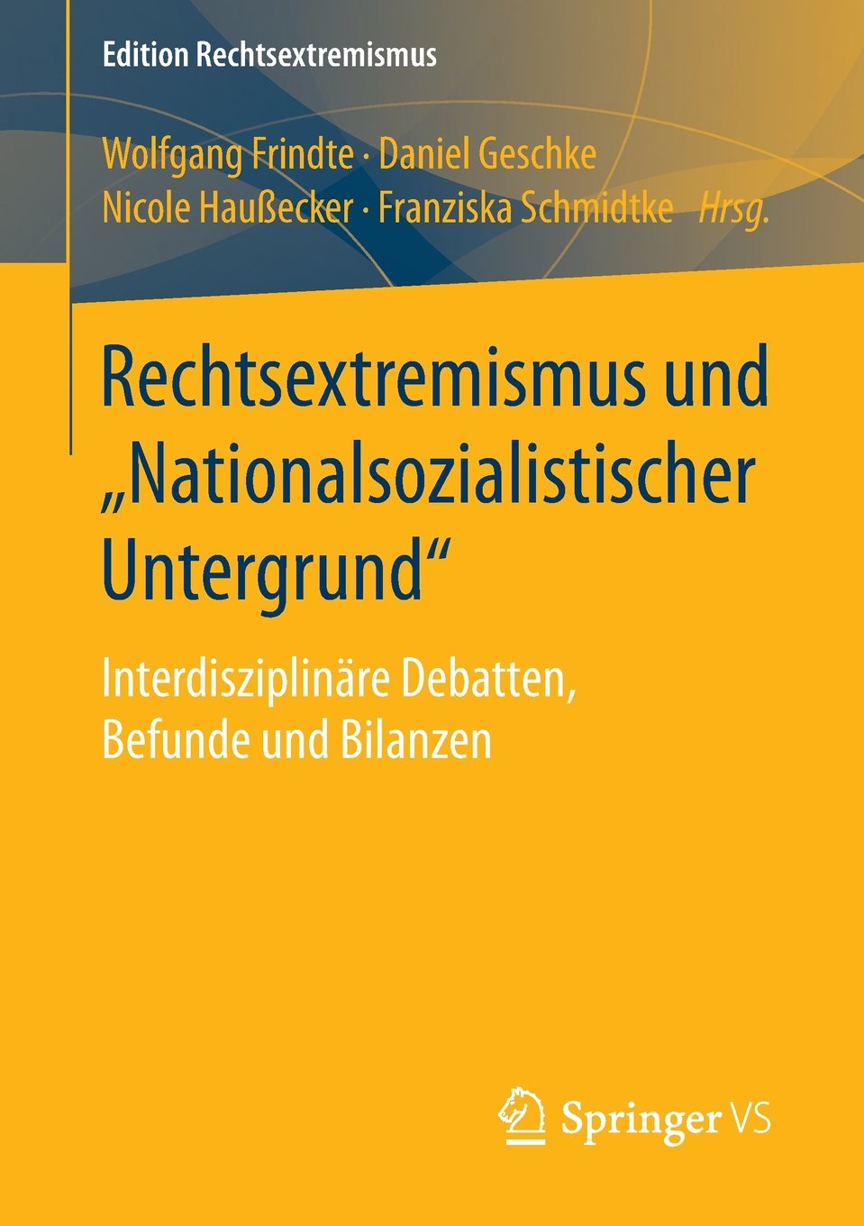 Rechtsextremismus und "Nationalsozialistischer Untergrund". Interdisziplinäre Debatten, Befunde und Bilanzen. Hrsg. v. Wolfgang Frindte u.a.