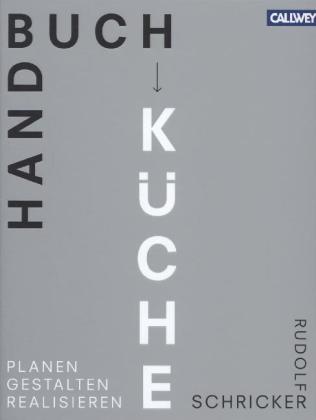 Handbuch Küche. Planen. Gestalten. Realisieren. Von Rudolf Schricker