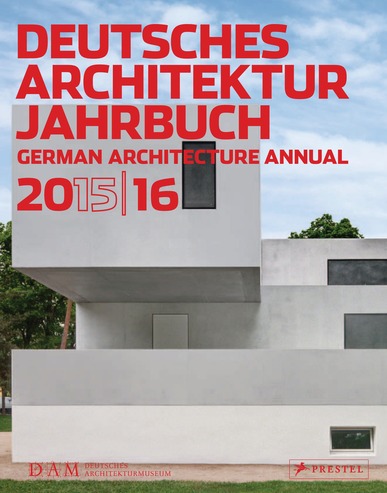 Deutsches Architektur Jahrbuch 2015/16. German Architecture Annual 2015/16. Hrsg. v. Peter Cachola Schmal u.a.