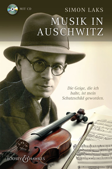 Musik in Auschwitz, m. Audio-CD. Die Geige, die ich halte, ist mein Schutzschild geworden. Von Simon Laks