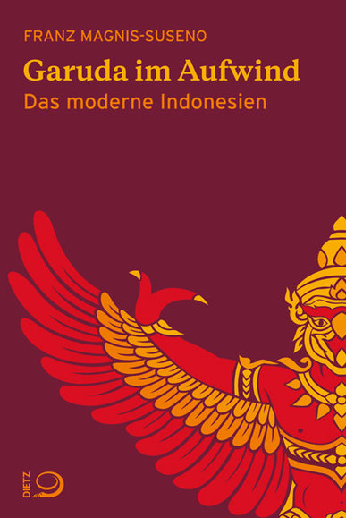 Garuda im Aufwind. Das moderne Indonesien. Von Franz Magnis-Suseno SJ