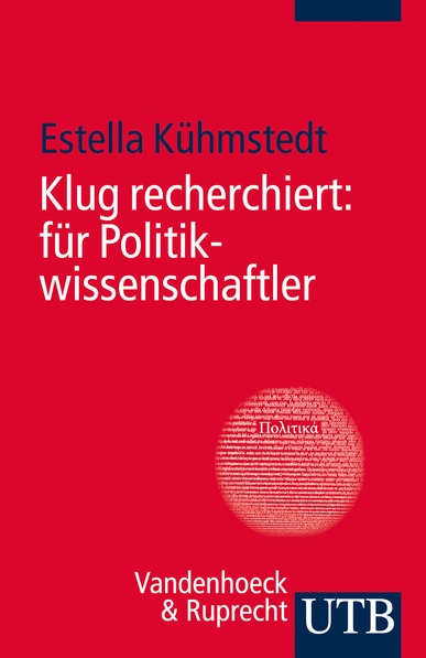 Klug recherchiert: für Politikwissenschaftler. Von Estella Kühmstedt