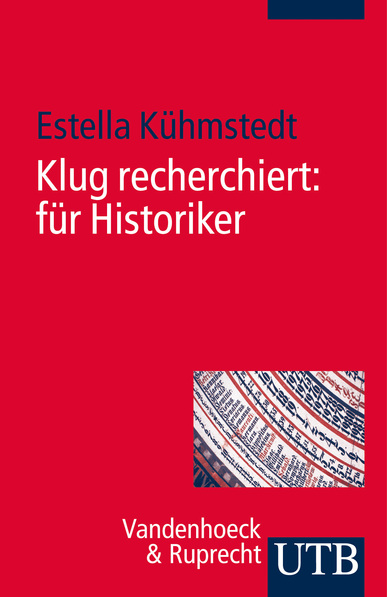 Klug recherchiert: für Historiker. Von Estella Kühmstedt