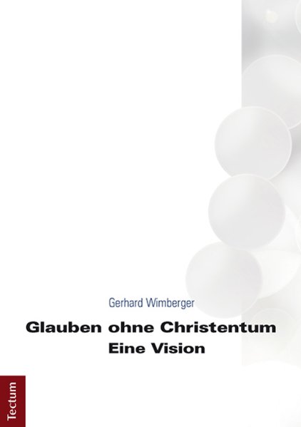 Glauben ohne Christentum von Gerhard Wimberger
