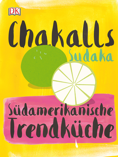 Chakalls Sudaka. Südamerikanische Trendküche. Von Chakall