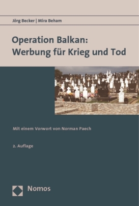 Operation Balkan: Werbung für Krieg und Tod. Von Jörg Becker und Mira Beham