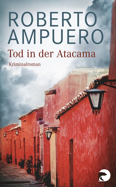 Tod in der Atacama. Von Roberto Ampuero