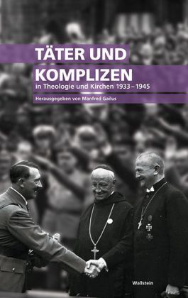Täter und Komplizen in Theologie und Kirchen 1933-1945. Hrsg. v. Manfred Gailus