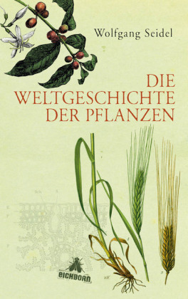 Die Weltgeschichte der Pflanzen. Von Wolfgang Seidel