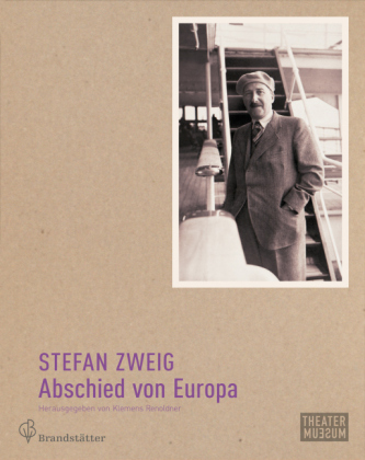 Stefan Zweig. Abschied von Europa. Hrsg. v. Klemens Renoldner