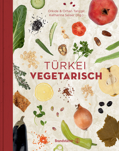 Türkei vegetarisch. Von Orhan und Orkide Tançgil
