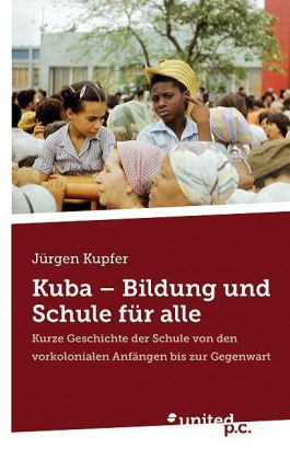 Kuba - Bildung und Schule für alle von Jürgen Kupfer