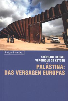 Palästina: das Versagen Europas von Veronique De Keyser und Stéphane Hessel