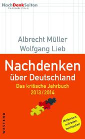 Nachdenken über Deutschland. Das kritische Jahrbuch 2013/2014. Mitdenken, mitdenken - mitmachen von Albrecht Müller und Wolfgang Lieb