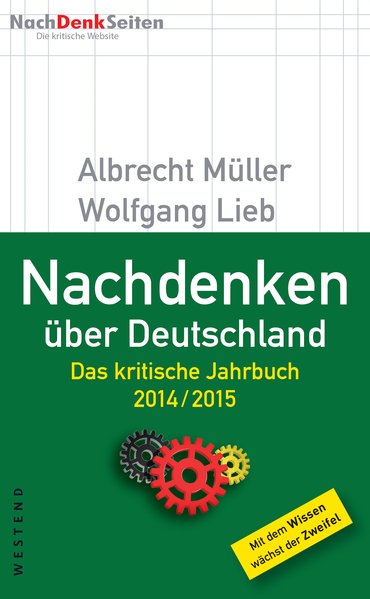 Nachdenken über Deutschland. Das kritische Jahrbuch 2014 / 2015. Von Albrecht Müller und Wolfgang Lieb