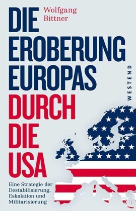 Die Eroberung Europas durch die USA. Überarb. u. aktualis. Neuausg. Von Wolfgang Bittner