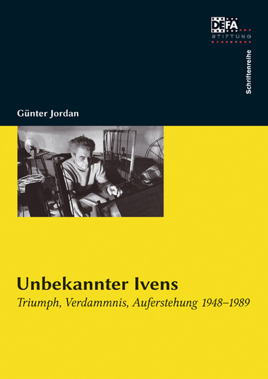 Unbekannter Ivens. Triumph, Verdammnis, Auferstehung 1948-1989. Von Günter Jordan