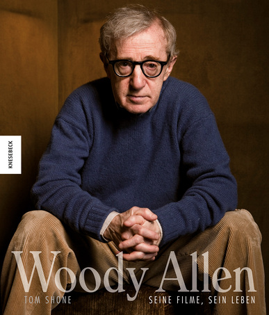 Woody Allen. Seine Filme, sein Leben. Von Tom Shone