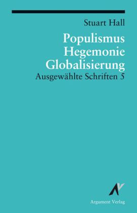 Populismus, Hegemonie, Globalisierung von Stuart Hall